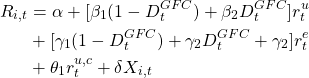 \begin{align*} R_{i,t}&=\alpha + [\beta_1 (1-D_t^{GFC} )+\beta_2 D^{GFC}_t]  \inc r_t^u \\ &+ [\gamma_1 (1-D_t^{GFC}) +\gamma_2 D_t^{GFC}+\gamma_2]\inc r_t^e \\ &+ \theta_1 \inc r_t^{u,c} + \delta X_{i,t}  \end{align*}